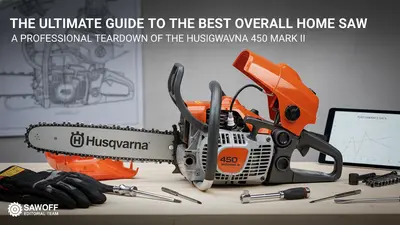 The Ultimate Guide to the Best Overall Home Saw: A Professional Teardown of the Husqvarna 450 Mark II